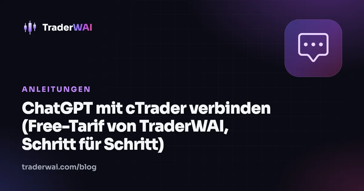 ChatGPT mit cTrader verbinden (Free-Tarif von TraderWAI, Schritt für Schritt)