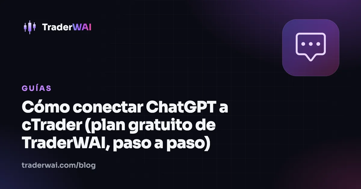 Cómo conectar ChatGPT a cTrader (plan gratuito de TraderWAI, paso a paso)