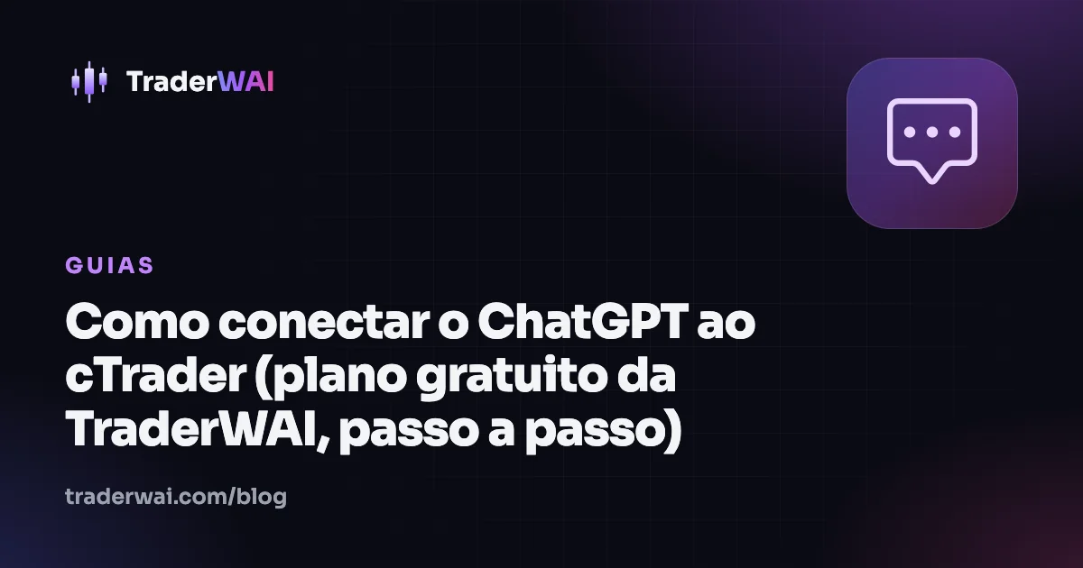 Como conectar o ChatGPT ao cTrader (plano gratuito da TraderWAI, passo a passo)