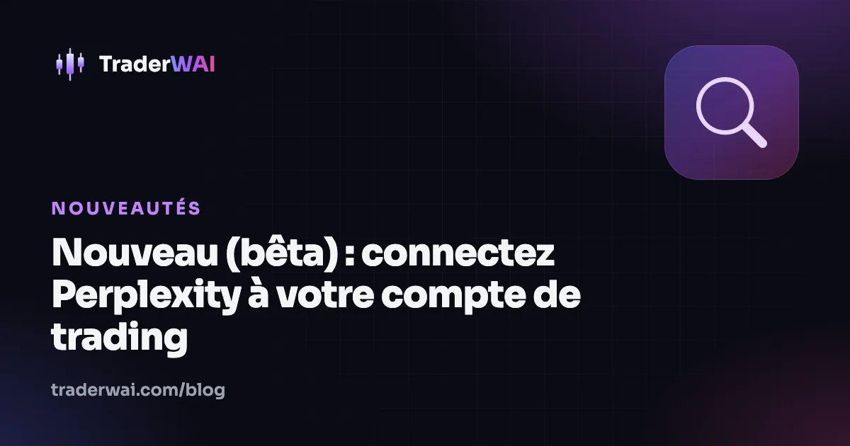 Nouveau (bêta) : connectez Perplexity à votre compte de trading