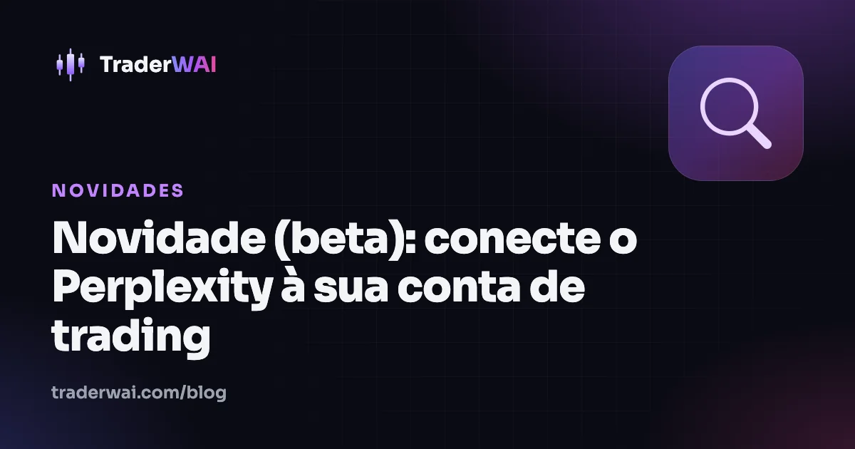 Novidade (beta): conecte o Perplexity à sua conta de trading
